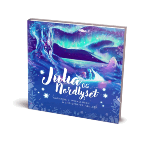Julia and the Northern Lights – A magical Christmas story about courage, dreams and cooperation