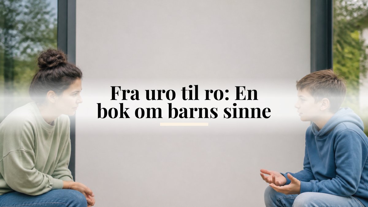Fra uro til ro: En bok om barns sinne