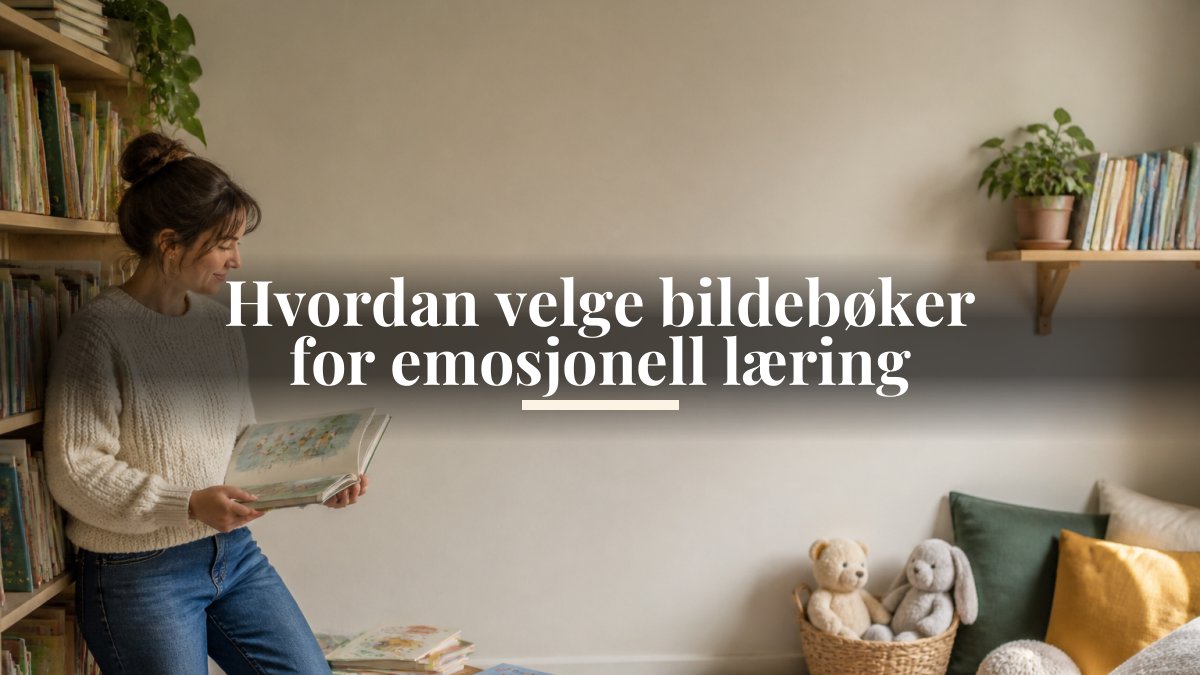 Hvordan velge bildebøker for emosjonell læring