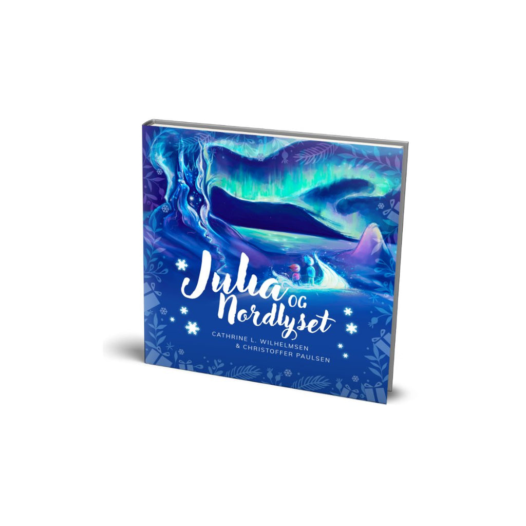 Bokcover til «Julia og nordlyset» av Cathrine L. Wilhelmsen – norsk julefortelling for hele familien, om drømmer, mot og magi.